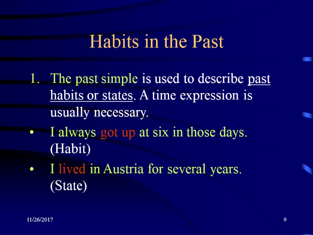 11/26/2017 9 Habits in the Past The past simple is used to describe past
